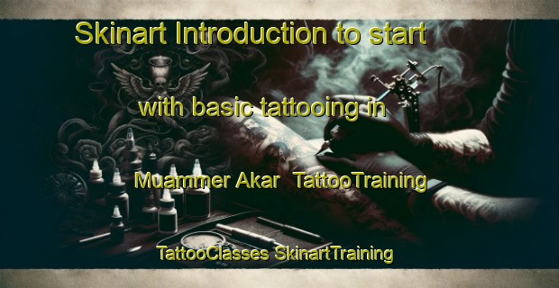 Skinart Introduction to start with basic tattooing in Muammer Akar | #TattooTraining #TattooClasses #SkinartTraining-Turkey