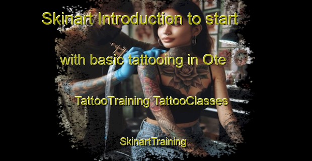 Skinart Introduction to start with basic tattooing in Ote | #TattooTraining #TattooClasses #SkinartTraining-Turkey