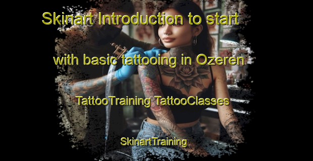 Skinart Introduction to start with basic tattooing in Ozeren | #TattooTraining #TattooClasses #SkinartTraining-Turkey