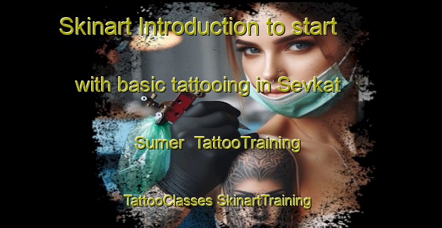 Skinart Introduction to start with basic tattooing in Sevkat Sumer | #TattooTraining #TattooClasses #SkinartTraining-Turkey