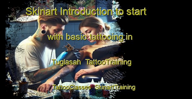 Skinart Introduction to start with basic tattooing in Tuglasah | TattooTraining | TattooClasses | SkinartTraining-Turkey