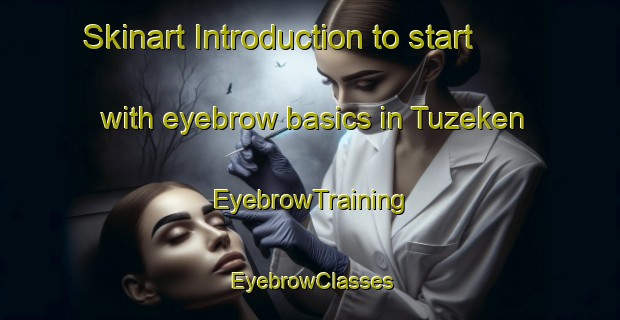 Skinart Introduction to start with eyebrow basics in Tuzeken | EyebrowTraining | EyebrowClasses | SkinartTraining-Turkey