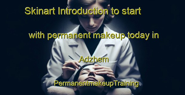 Skinart Introduction to start with permanent makeup today in Adzhem | #PermanentmakeupTraining #PermanentmakeupClasses #SkinartTraining-Turkey