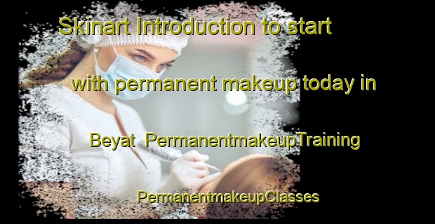 Skinart Introduction to start with permanent makeup today in Beyat | #PermanentmakeupTraining #PermanentmakeupClasses #SkinartTraining-Turkey