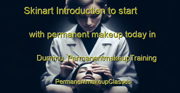 Skinart Introduction to start with permanent makeup today in Dummu | PermanentmakeupTraining | PermanentmakeupClasses | SkinartTraining-Turkey