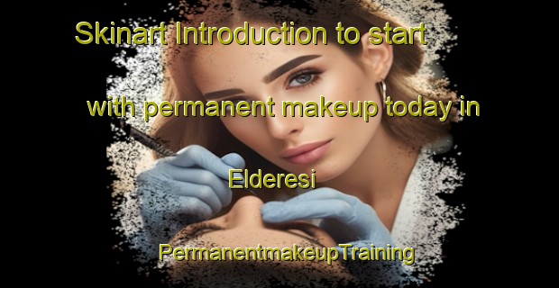 Skinart Introduction to start with permanent makeup today in Elderesi | PermanentmakeupTraining | PermanentmakeupClasses | SkinartTraining-Turkey