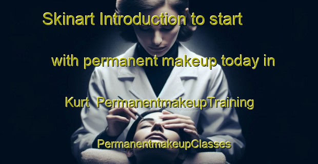 Skinart Introduction to start with permanent makeup today in Kurt | PermanentmakeupTraining | PermanentmakeupClasses | SkinartTraining-Turkey