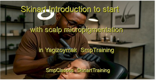 Skinart Introduction to start with scalp micropigmentation in Yagizoymak | SmpTraining | SmpClasses | SkinartTraining-Turkey