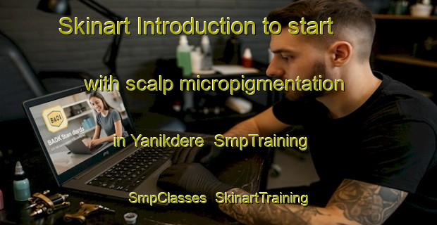 Skinart Introduction to start with scalp micropigmentation in Yanikdere | SmpTraining | SmpClasses | SkinartTraining-Turkey