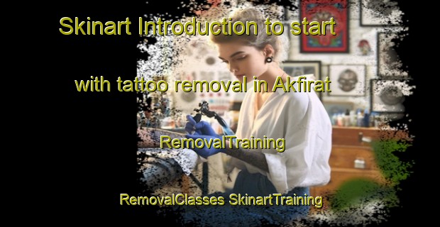 Skinart Introduction to start with tattoo removal in Akfirat | #RemovalTraining #RemovalClasses #SkinartTraining-Turkey