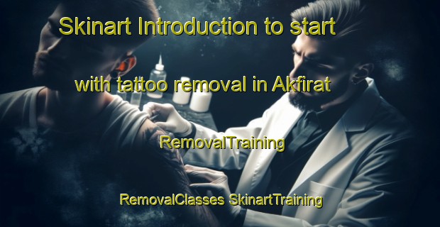 Skinart Introduction to start with tattoo removal in Akfirat | #RemovalTraining #RemovalClasses #SkinartTraining-Turkey