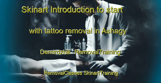 Skinart Introduction to start with tattoo removal in Ashagy Demirdzhik | #RemovalTraining #RemovalClasses #SkinartTraining-Turkey