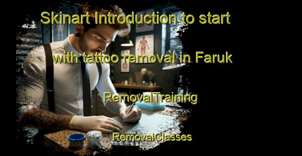 Skinart Introduction to start with tattoo removal in Faruk | RemovalTraining | RemovalClasses | SkinartTraining-Turkey