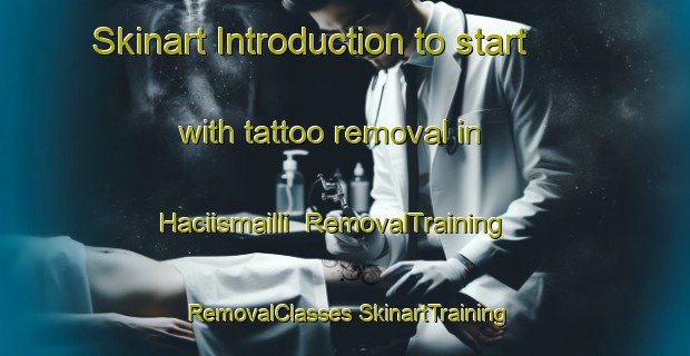 Skinart Introduction to start with tattoo removal in Haciismailli | #RemovalTraining #RemovalClasses #SkinartTraining-Turkey