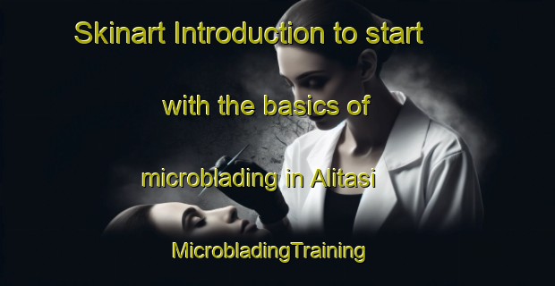 Skinart Introduction to start with the basics of microblading in Alitasi | MicrobladingTraining | MicrobladingClasses | SkinartTraining-Turkey