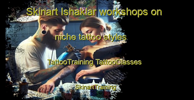 Skinart Ishaklar workshops on niche tattoo styles | #TattooTraining #TattooClasses #SkinartTraining-Turkey