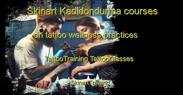 Skinart Kadidondurma courses on tattoo wellness practices | #TattooTraining #TattooClasses #SkinartTraining-Turkey