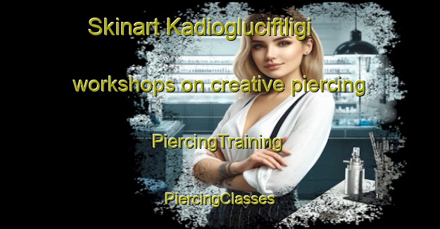 Skinart Kadiogluciftligi workshops on creative piercing | #PiercingTraining #PiercingClasses #SkinartTraining-Turkey