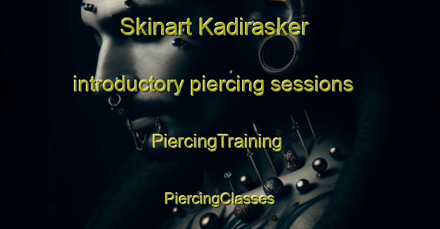 Skinart Kadirasker introductory piercing sessions | #PiercingTraining #PiercingClasses #SkinartTraining-Turkey