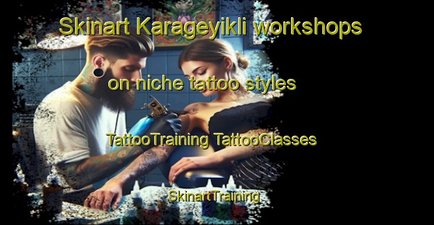 Skinart Karageyikli workshops on niche tattoo styles | #TattooTraining #TattooClasses #SkinartTraining-Turkey