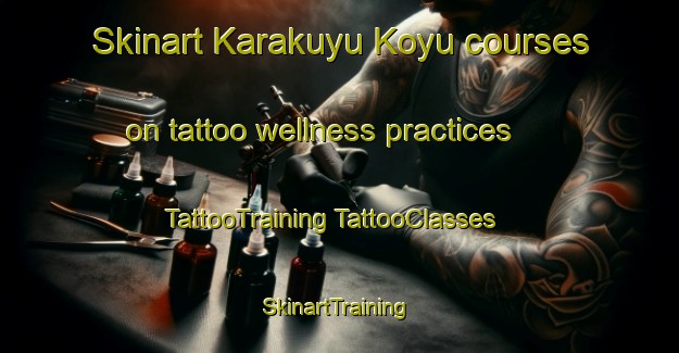 Skinart Karakuyu Koyu courses on tattoo wellness practices | #TattooTraining #TattooClasses #SkinartTraining-Turkey