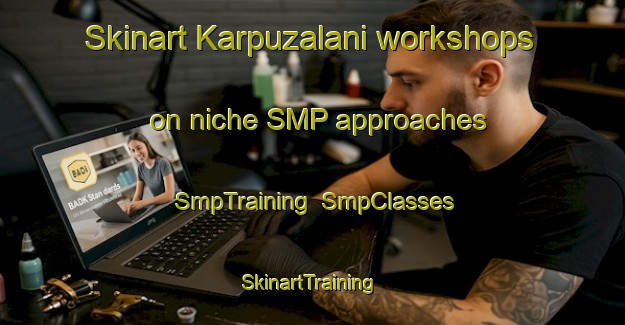 Skinart Karpuzalani workshops on niche SMP approaches | SmpTraining | SmpClasses | SkinartTraining-Turkey
