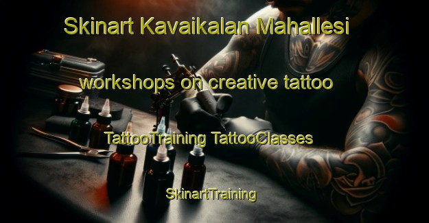 Skinart Kavaikalan Mahallesi workshops on creative tattoo | #TattooTraining #TattooClasses #SkinartTraining-Turkey