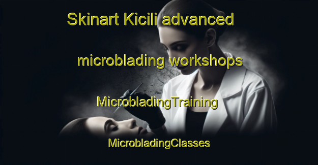 Skinart Kicili advanced microblading workshops | #MicrobladingTraining #MicrobladingClasses #SkinartTraining-Turkey