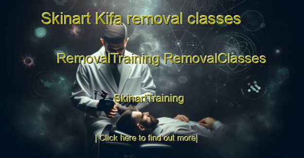 Skinart Kifa removal classes | #RemovalTraining #RemovalClasses #SkinartTraining-Turkey