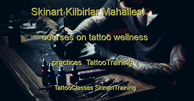 Skinart Kilbirlar Mahallesi courses on tattoo wellness practices | #TattooTraining #TattooClasses #SkinartTraining-Turkey