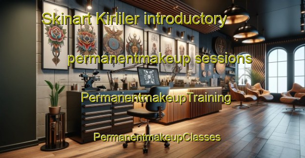 Skinart Kirliler introductory permanentmakeup sessions | PermanentmakeupTraining | PermanentmakeupClasses | SkinartTraining-Turkey
