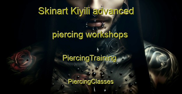 Skinart Kiyili advanced piercing workshops | #PiercingTraining #PiercingClasses #SkinartTraining-Turkey