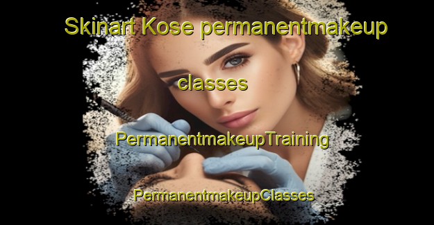 Skinart Kose permanentmakeup classes | PermanentmakeupTraining | PermanentmakeupClasses | SkinartTraining-Turkey