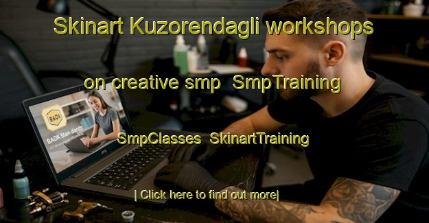 Skinart Kuzorendagli workshops on creative smp | SmpTraining | SmpClasses | SkinartTraining-Turkey
