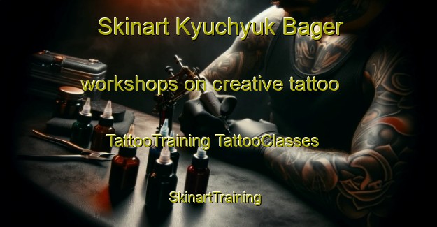 Skinart Kyuchyuk Bager workshops on creative tattoo | #TattooTraining #TattooClasses #SkinartTraining-Turkey