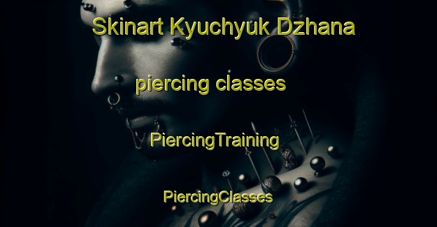 Skinart Kyuchyuk Dzhana piercing classes | #PiercingTraining #PiercingClasses #SkinartTraining-Turkey