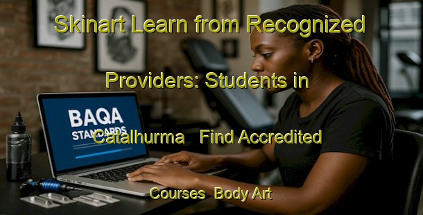 Skinart Learn from Recognized Providers: Students in Catalhurma - Find Accredited Courses | Body Art Qualification Authority | BAQA-Turkey
