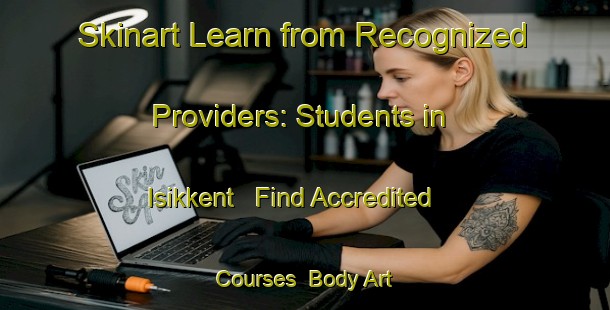 Skinart Learn from Recognized Providers: Students in Isikkent - Find Accredited Courses | Body Art Qualification Authority | BAQA-Turkey