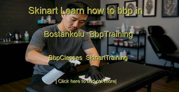 Skinart Learn how to bbp in Bostankolu | BbpTraining | BbpClasses | SkinartTraining-Turkey