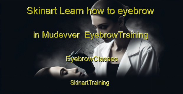 Skinart Learn how to eyebrow in Mudevver | EyebrowTraining | EyebrowClasses | SkinartTraining-Turkey