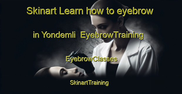 Skinart Learn how to eyebrow in Yondemli | EyebrowTraining | EyebrowClasses | SkinartTraining-Turkey