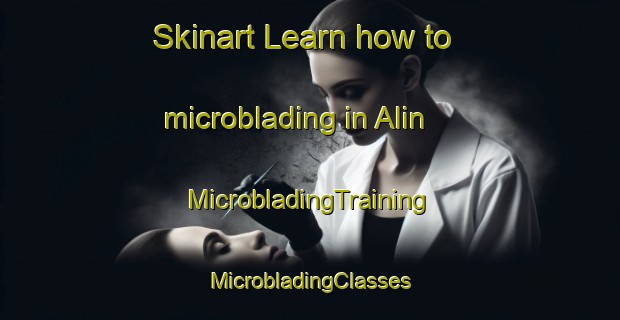 Skinart Learn how to microblading in Alin | #MicrobladingTraining #MicrobladingClasses #SkinartTraining-Turkey