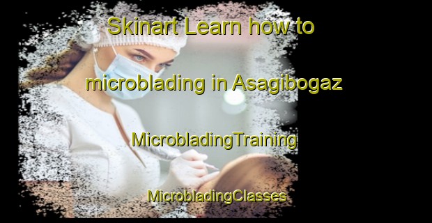 Skinart Learn how to microblading in Asagibogaz | #MicrobladingTraining #MicrobladingClasses #SkinartTraining-Turkey