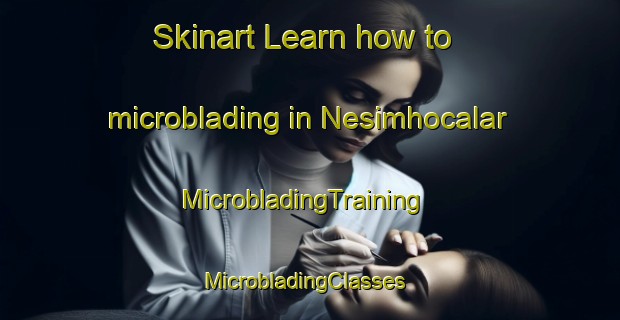 Skinart Learn how to microblading in Nesimhocalar | MicrobladingTraining | MicrobladingClasses | SkinartTraining-Turkey