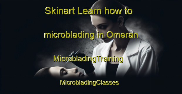 Skinart Learn how to microblading in Omeran | MicrobladingTraining | MicrobladingClasses | SkinartTraining-Turkey
