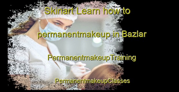 Skinart Learn how to permanentmakeup in Bazlar | PermanentmakeupTraining | PermanentmakeupClasses | SkinartTraining-Turkey