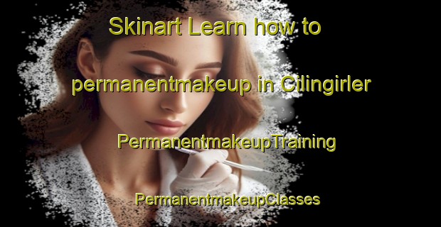 Skinart Learn how to permanentmakeup in Cilingirler | PermanentmakeupTraining | PermanentmakeupClasses | SkinartTraining-Turkey
