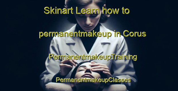 Skinart Learn how to permanentmakeup in Corus | #PermanentmakeupTraining #PermanentmakeupClasses #SkinartTraining-Turkey