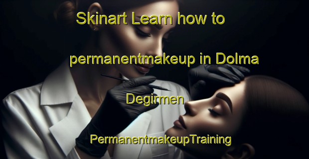 Skinart Learn how to permanentmakeup in Dolma Degirmen | #PermanentmakeupTraining #PermanentmakeupClasses #SkinartTraining-Turkey