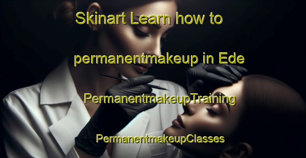 Skinart Learn how to permanentmakeup in Ede | #PermanentmakeupTraining #PermanentmakeupClasses #SkinartTraining-Turkey